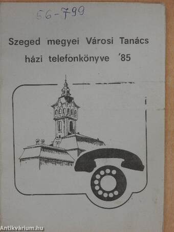 Szeged megyei Városi Tanács házi telefonkönyve '85