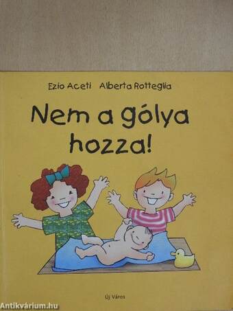 Nem a gólya hozza!