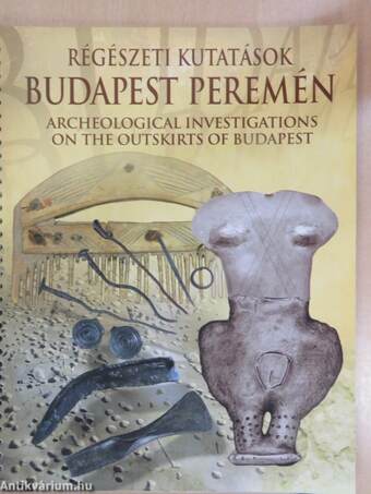 Régészeti kutatások Budapest peremén