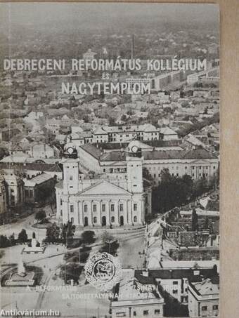 A Debreceni Református Kollégium és Nagytemplom