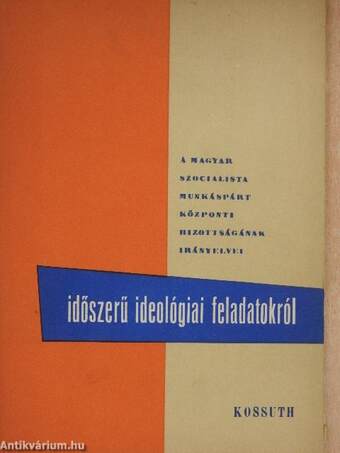 A Magyar Szocialista Munkáspárt Központi Bizottságának Irányelvei időszerű ideológiai feladatokról