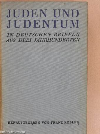 Juden und Judentum in Deutschen Briefen aus drei Jahrhunderten