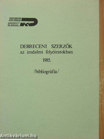 Debreceni szerzők az irodalmi folyóiratokban 1985.