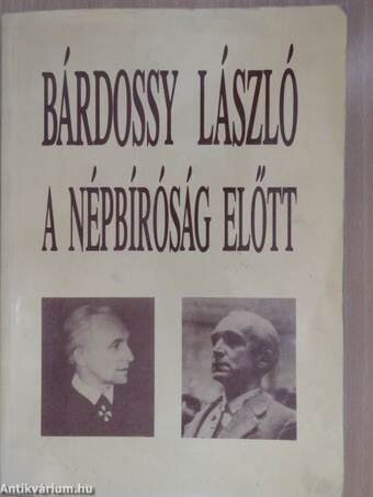 Bárdossy László a Népbíróság előtt (dedikált példány)