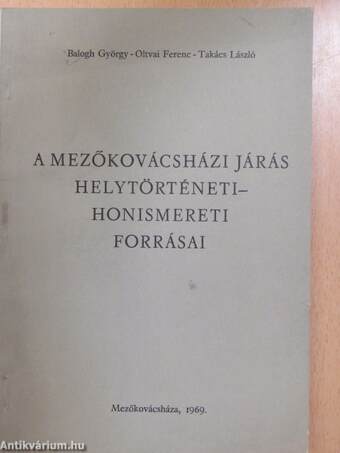 A Mezőkovácsházi járás helytörténeti-honismereti forrásai (dedikált példány)