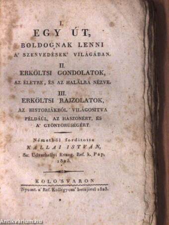 Méltoságos gróff és arany kultsos ur bethleni Bethlen László ö nagyságának a Nemes Hunyad Vármegyei Fö-Ispányságra, Déván 1807-ben Octobernek 6-kán véghez ment bé-iktatásának alkalmatosságával mondott beszédek/Egy út I-III.