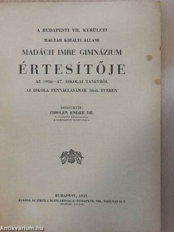 A Budapesti VII. Kerületi Magyar Királyi Állami Madách Imre Gimnázium Értesítője az 1936-37. iskolai tanévről az iskola fennállásának 56-ik évében