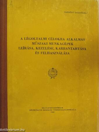 A légoltalmi célokra alkalmas műszaki munkagépek leírása, kezelése, karbantartása és felhasználása