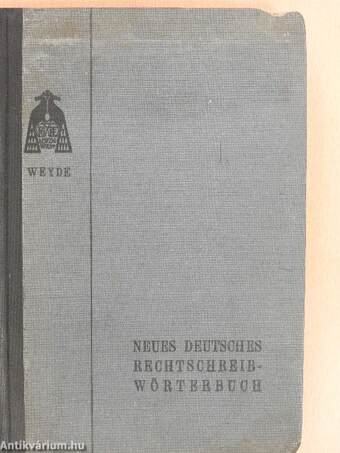 Neues deutsches Rechtschreibwörterbuch (gótbetűs) (Ifj. Dr. Entz Géza könyvtárából)