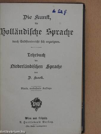 Die Kunst die holländische Sprache durch Selbstunterricht sich anzueignen (gótbetűs) (Dr. Entz Géza könyvtárából)