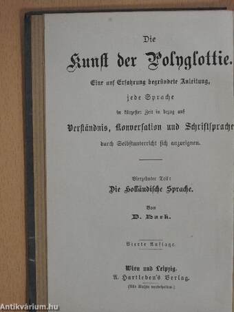 Die Kunst die holländische Sprache durch Selbstunterricht sich anzueignen (gótbetűs) (Dr. Entz Géza könyvtárából)