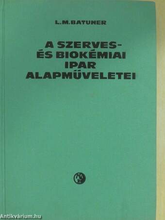 A szerves- és biokémiai ipar alapműveletei