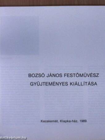 Bozsó János festőművész gyűjteményes kiállítása