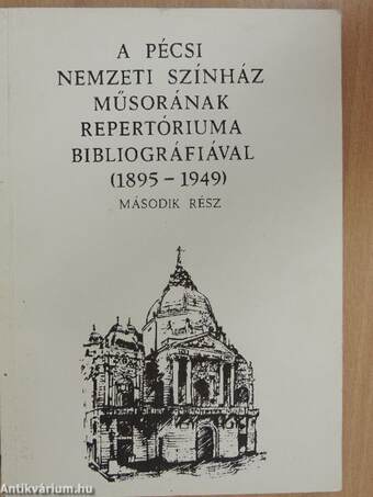 A Pécsi Nemzeti Színház műsorának repertóriuma bibliográfiával II.