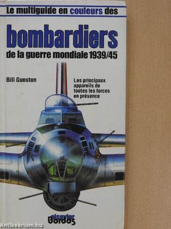 Le multiguide en couleurs des bombardiers de la guerre mondiale 1939/45