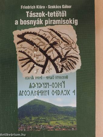 Tászok-tetőtől a bosnyák piramisokig