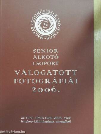 Senior Alkotó Csoport Válogatott Fotográfiái 2006.