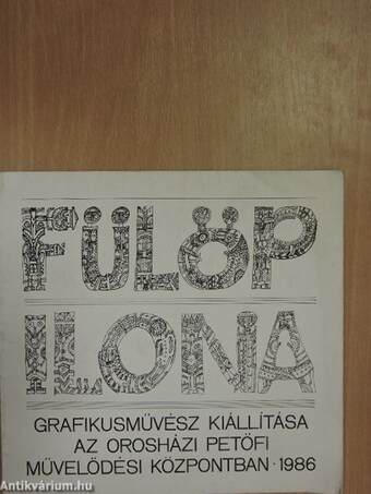 Fülöp Ilona grafikusművész kiállítása az Orosházi Petőfi Művelődési Központban 1986