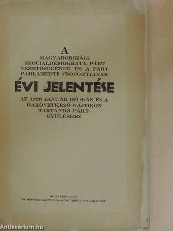 A Magyarországi Szociáldemokrata Párt vezetőségének és a párt parlamenti csoportjának évi jelentése az 1928 január hó 6-án és a rákövetkező napokon tartandó pártgyüléshez