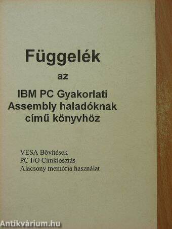 Függelék az IBM PC Gyakorlati Assembly haladóknak című könyvhöz