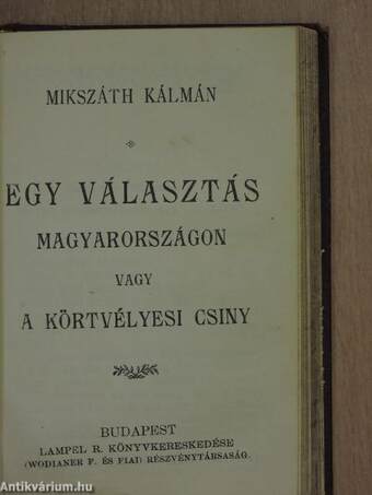 Az ördög cimborája/Lillias/Művészek feleségei/Édes otthon/Egy választás Magyarországon vagy a körtvélyesi csiny