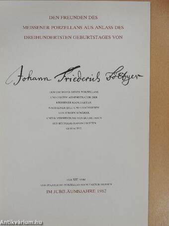 Den Freunden des Meissener Porzellans aus Anlass des Dreihundertsten Geburtstages von Johann Friedrich Böttger