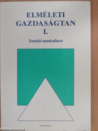 Elméleti gazdaságtan I. - Tanulói munkafüzet