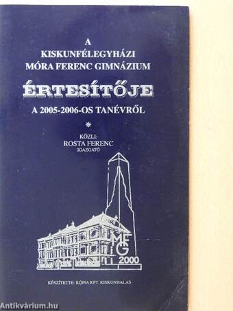 A kiskunfélegyházi Móra Ferenc Gimnázium értesítője a 2005-2006-es tanévről