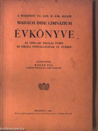 A Budapesti VII. Ker. M. Kir. Állami Madách Imre Gimnázium Évkönyve az 1939-40. iskolai évről