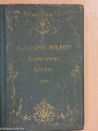 A Szegedi Hiradó Karácsonyi Könyve 1900.