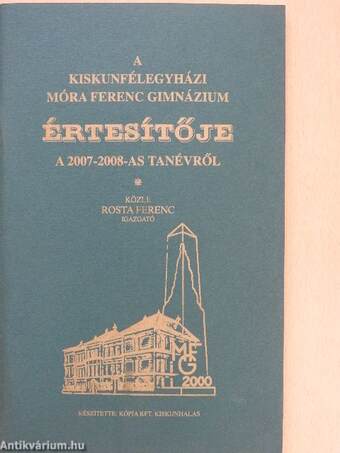 A kiskunfélegyházi Móra Ferenc Gimnázium értesítője a 2007-2008-es tanévről