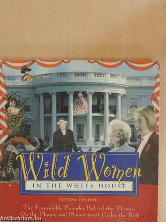 Wild Women in the White House