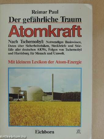 Der gefährliche Traum: Atomkraft