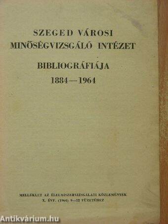 Szeged Városi Minőségvizsgáló Intézet bibliográfiája 1884-1964