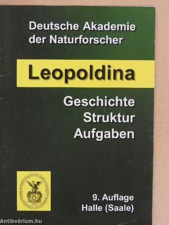 Deutsche Akademie der Naturforscher Leopoldina - Geschichte, Struktur, Aufgaben