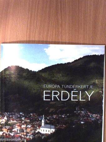 Európa tündérkertje: Erdély