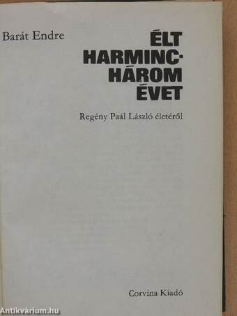 Élt harminchárom évet