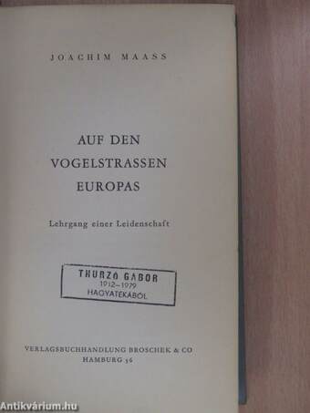 Auf den Vogelstrassen Europas (Thurzó Gábor író, műfordító példánya volt) 