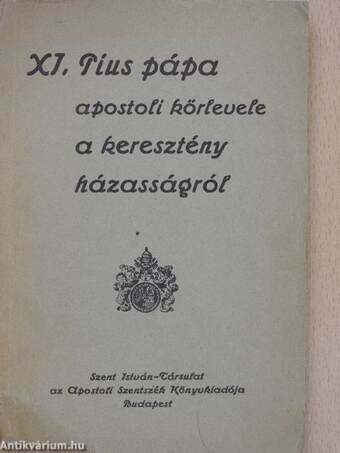 XI. Pius pápa apostoli körlevele a keresztény házasságról