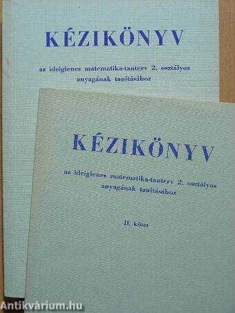 Kézikönyv az ideiglenes matematika-tanterv 2. osztályos anyagának tanításához I-II.