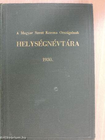 A Magyar Szent Korona Országainak Helységnévtára 1930.