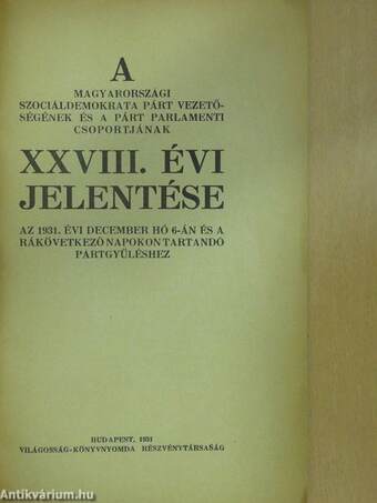 A Magyarországi Szociáldemokrata Párt vezetőségének és a párt parlamenti csoportjának XXVIII. évi jelentése az 1931. évi december hó 6-án és a rákövetkező napokon tartandó pártgyűléshez