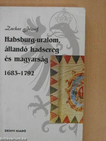 Habsburg-uralom, állandó hadsereg és magyarság