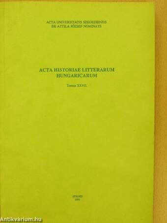 Acta Historiae Litterarum Hungaricarum Tomus XXVII.