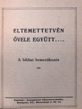 Az ur egyik parancsa/Hogyan világosodott meg Müller György a megtértek keresztségéről?/Eltemettetvén ővele együtt...