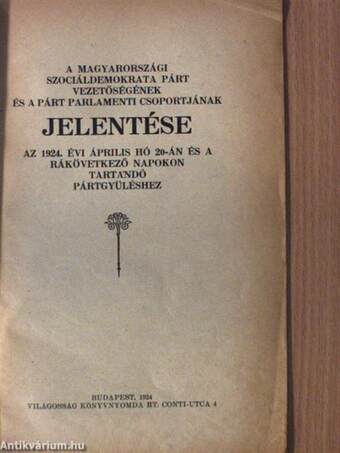 A Magyarországi Szociáldemokrata Párt vezetőségének és a párt parlamenti csoportjának jelentése az 1924. évi április hó 20-án és a rákövetkező napokon tartandó pártgyüléshez