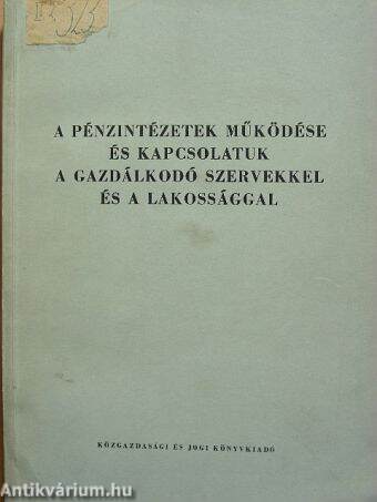 A pénzintézetek működése és kapcsolatuk a gazdálkodó szervekkel és a lakossággal