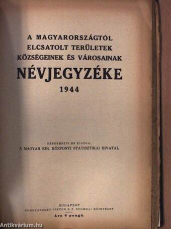 Magyarország helységnévtára 1944/A Magyarországtól elcsatolt területek községeinek és városainak névjegyzéke 1944 (rossz állapotú)