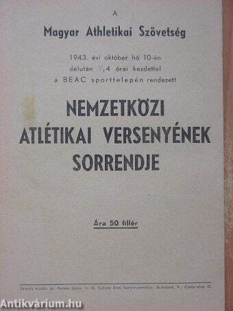 A Magyar Athletikai Szövetség 1943. év október hó 10-én délután 1/2 4 órai kezdettel a BEAC sporttelepén rendezett nemzetközi atlétikai versenyének sorrendje
