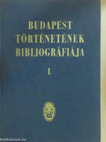 Budapest történetének bibliográfiája I-VII.